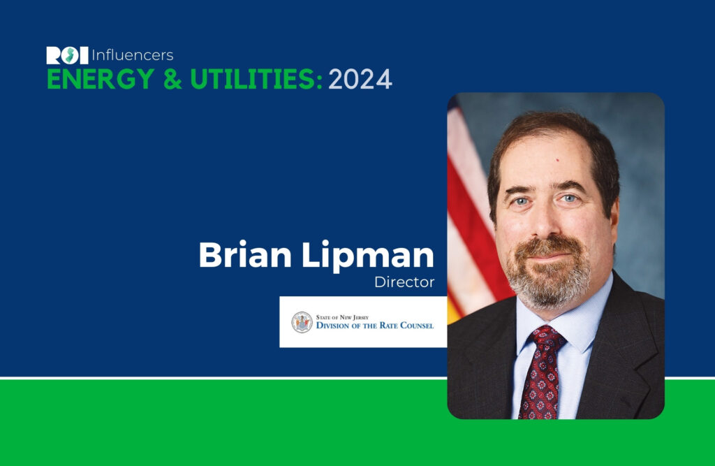 ROI Influencers: Energy & Utilities 2024 — Brian Lipman | ROI-NJ